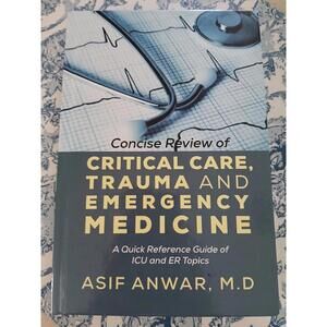 Critical care trauma and emergency medicine by Asif Anwar m.d.,good condition